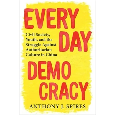 Abbildung von Everyday Democracy: Civil Society, Youth and the Struggle Against Authoritarian Culture in China