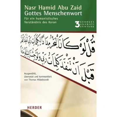 Abbildung von Gottes Menschenwort: Für ein humanistisches Verständnis des Koran (Buchreihe der Georges Anawati Stiftung)