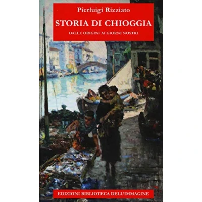 Abbildung von Storia di Chioggia dalle origini ai giorni nostri (Storie delle città)