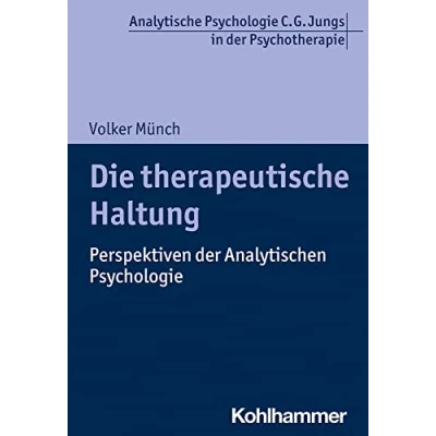 Abbildung von Die therapeutische Haltung: Perspektiven der Analytischen Psychologie (Analytische C. G. Jungs in Psychotherapie)