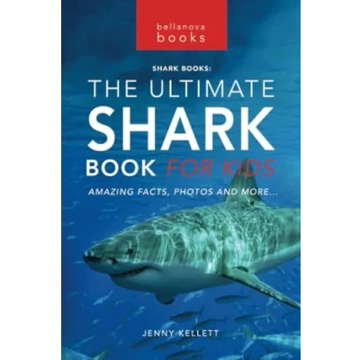 Abbildung von Sharks The Ultimate Shark Book for Kids: 100+ Amazing Facts, Photos, Quiz + More (Animal Books Kids, Band 3)