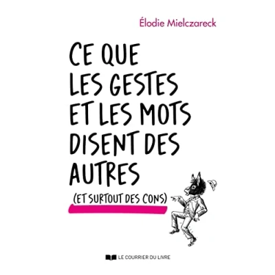 Abbildung von Ce que les gestes et mots disent des autres (et surtout cons)