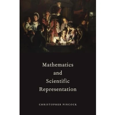 Abbildung von Mathematics and Scientific Representation (Oxford Studies in Philosophy of Science)