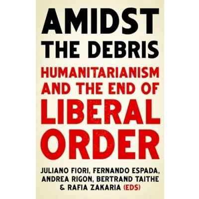 Abbildung von Amidst the Debris: Humanitarianism and End of Liberal Order