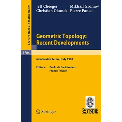 Abbildung von Geometric Topology: Recent Developments: Lectures given on the 1st Session of Centro Internazionale Matematico Estivo (C.I.M.E.) held at Monteca ... Notes in Mathematics, 1504, Band 1504)