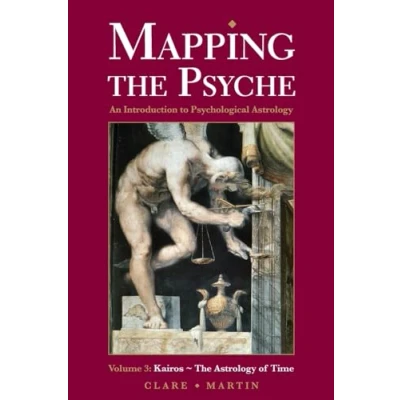 Abbildung von Mapping the Psyche Volume 3 : Kairos Astrology of Time (An Introduction to Psychological Astrology)