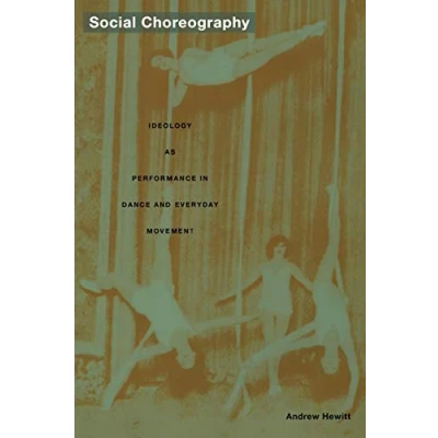 Abbildung von Social Choreography: Ideology as Performance in Dance and Everyday Movement (POST CONTEMPORARY INTERVENTIONS)