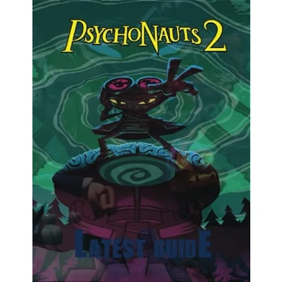 Abbildung von Psychonauts 2: LATEST GUIDE: The Complete Guide &amp; Walkthrough with Tips &amp;Tricks to Become a Pro Player