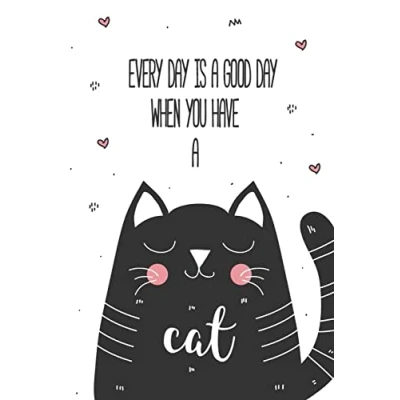 Abbildung von Every Day is a Good When You Have Cat