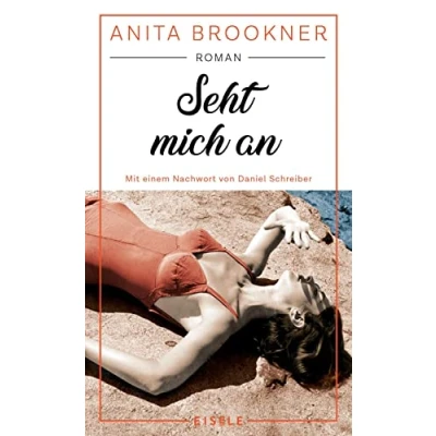 Abbildung von Seht mich an: Roman mit einem Nachwort von Daniel Schreiber »Ein durch und glorioser Roman.« Schreiber, Autor des Bestsellers „Allein“