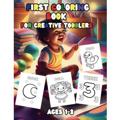 Abbildung von First Coloring Book for creative Toddlers ages 1 3: Fun and learning with Numbers, Letters, Colors, Animals! (Children&#039;s Activity Book)