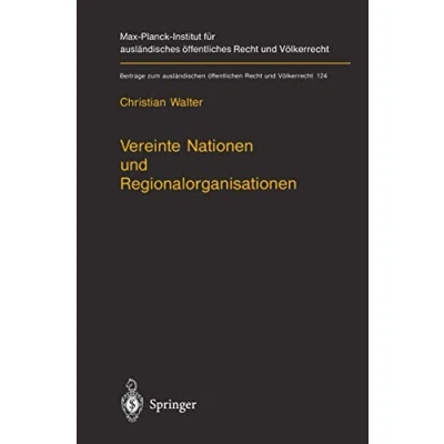 Abbildung von Vereinte Nationen und Regionalorganisationen: Eine Untersuchung zu Kapitel VIII der Satzung Vereinten (Beiträge zum ausländischen öffentlichen Recht Völkerrecht, Band 124)