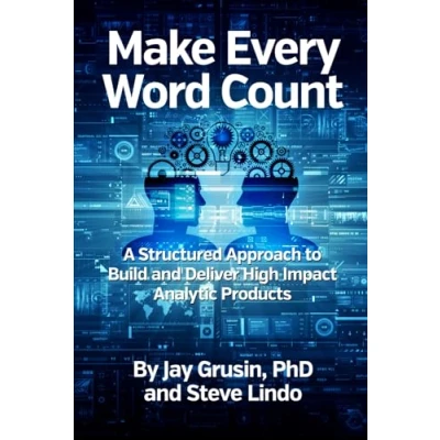 Abbildung von Make Every Word Count: A Structured Approach to Build and Deliver High Impact Analytic Products
