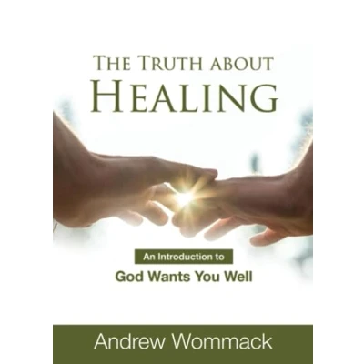 Abbildung von Truth About Healing: An Introduction to God Wants You Well