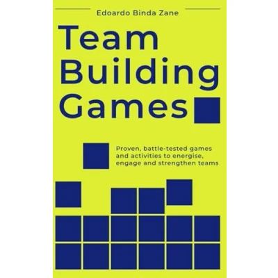 Abbildung von Team Building Games: Proven, battle tested games and activities to energise, engage strengthen teams
