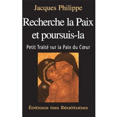 Abbildung von Recherche la paix et poursuis la: Petit traité sur du coeur