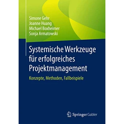 Abbildung von Systemische Werkzeuge für erfolgreiches Projektmanagement: Konzepte, Methoden, Fallbeispiele