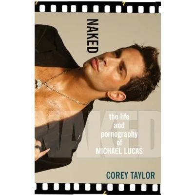 Abbildung von Naked: The Life and Pornography of Michael Lucas