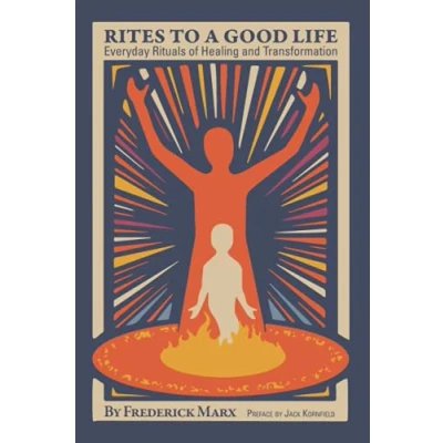 Abbildung von Rites to a Good Life: Everyday Rituals Of Healing And Transformation