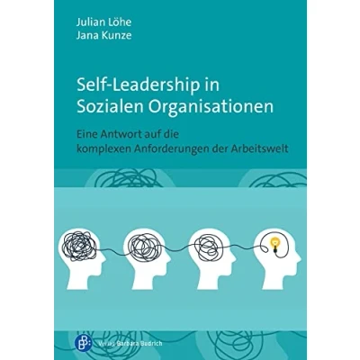 Abbildung von Self Leadership in Sozialen Organisationen: Eine Antwort auf die komplexen Anforderungen der Arbeitswelt