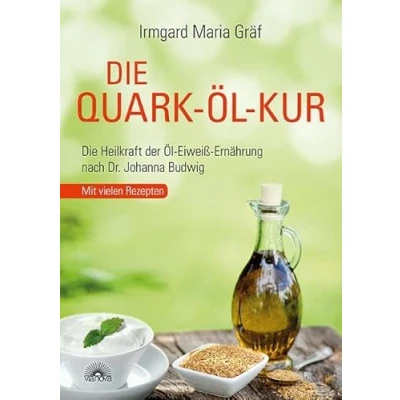 Abbildung von Die Quark Öl Kur: Heilkraft der Eiweiß Ernährung nach Dr. Johanna Budwig mit vielen Rezepten