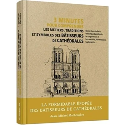 Abbildung von 3 minutes pour comprendre les métiers, traditions et symboles des bâtisseurs de cathédrales