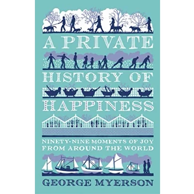 Abbildung von A Private History of Happiness: 99 Moments Joy From Around the World