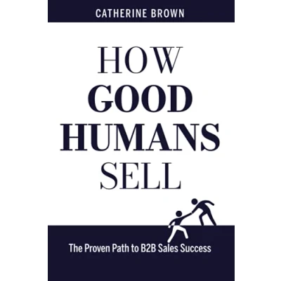Abbildung von How Good Humans Sell: The Proven Path to B2B Sales Success