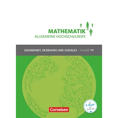 Abbildung von Mathematik Allgemeine Hochschulreife Gesundheit, Erziehung und Soziales Klasse 11: Schulbuch