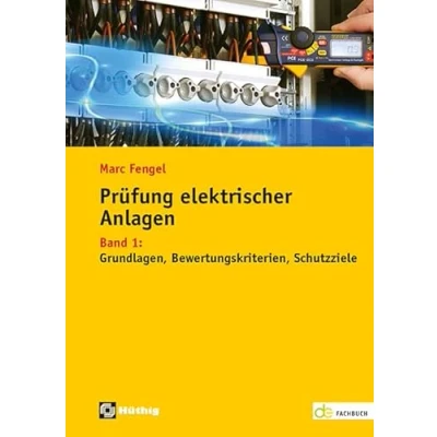 Abbildung von Prüfung elektrischer Anlagen: Band 1: Grundlagen Bewertungskriterien Schutzziele (de Fachwissen)
