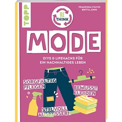 Abbildung von Rethink Mode. Bewusst kleiden, sorgfältig pflegen, stilvoll ausbessern.: DIYs und Lifehacks für ein nachhaltiges Leben.