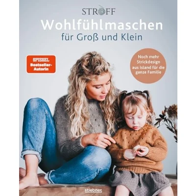 Abbildung von Wohlfühlmaschen für Groß und Klein: Noch mehr Strickdesign aus Island die ganze Familie. Neue Strickmuster der SPIEGEL Bestseller Designer Stroff Knitting Stricken Anfänger leicht gemacht!