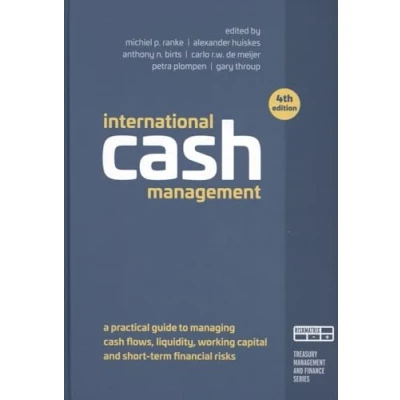 Abbildung von International cash Management: A practical guide to managing flows, liquidity, working capital, and short term financial risks (Treasury management finance series)