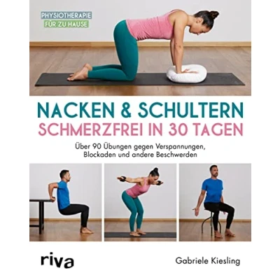 Abbildung von Nacken &amp; Schultern schmerzfrei in 30 Tagen: Über 90 Übungen gegen Verspannungen, Blockaden und andere Beschwerden (Physiotherapie für zu Hause, Band 5)