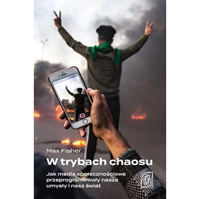 Abbildung von W trybach chaosu: Jak media społecznościowe przeprogramowały nasze umysły i nasz świat