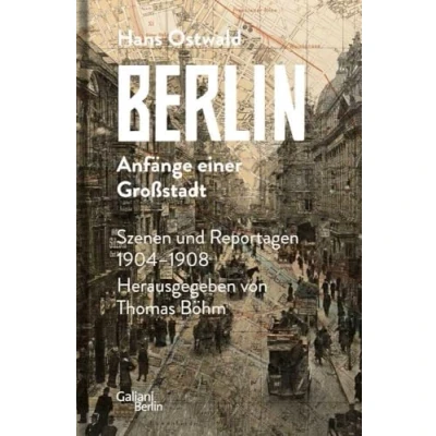 Abbildung von Berlin Anfänge einer Großstadt: Szenen und Reportagen 1904 1908