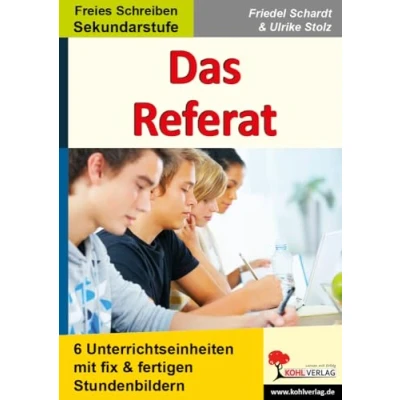 Abbildung von Das Referat: 6 Unterrichtseinheiten mit fix und fertigen Stundenbildern für die Sekundarstufe