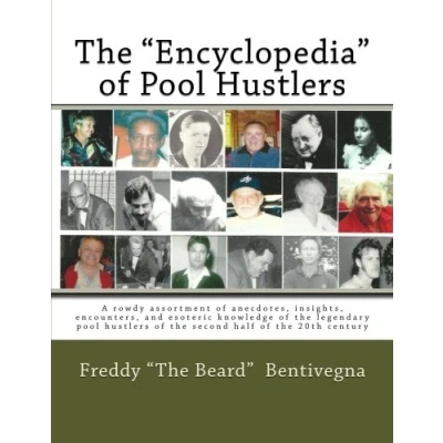 Abbildung von the &quot;Encyclopedia&quot; of pool Hustlers: A rowdy assortment anecdotes, insights, encounters, and esoteric knowledge legendary hustlers second half 20th century