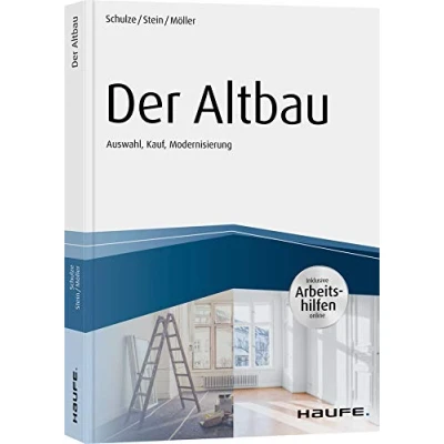 Abbildung von Der Altbau inkl. Arbeitshilfen online Auswahl, Kauf, Modernisierung: Modernisierung. Inklusive (Haufe Fachbuch)