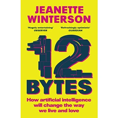 Abbildung von 12 Bytes: How artificial intelligence will change the way we live and love