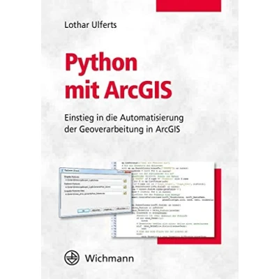 Abbildung von Python mit ArcGIS: Einstieg in die Automatisierung der Geoverarbeitung ArcGIS