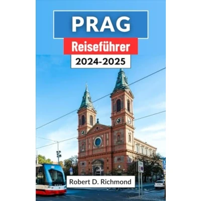 Abbildung von Prag Reiseführer 2024 2025: Eine umfassende Reise durch das Kronjuwel der Tschechischen Republik, die ihre Geschichte, Top Attraktionen und lebendige Kultur umfasst