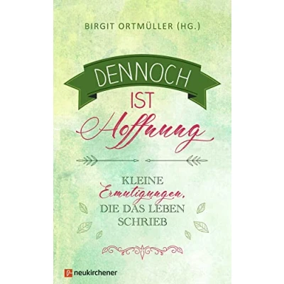 Abbildung von Dennoch ist Hoffnung: Kleine Ermutigungen, die das Leben schrieb