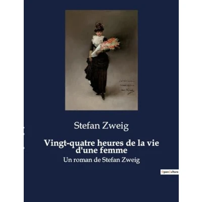 Abbildung von Vingt quatre heures de la vie d&#039;une femme: Un roman Stefan Zweig