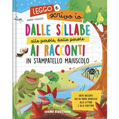 Abbildung von dalle sillabe alle parole, parole ai racconti in stampatello maiuscolo. Leggo e scrivo io. Ediz. a colori