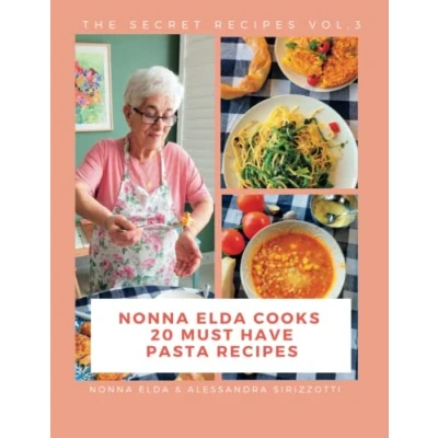 Abbildung von Nonna Elda Cooks 20 Must Have Pasta Recipes (The Secret Recipes, Band 3)