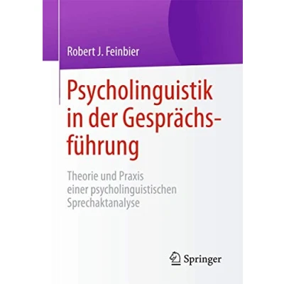 Abbildung von Psycholinguistik in der Gesprächsführung: Theorie und Praxis einer psycholinguistischen Sprechaktanalyse