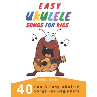 Abbildung von Easy Ukulele Songs for Kids: 40 Fun &amp; Beginners with Simple Chords Tabs