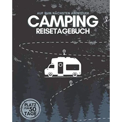 Abbildung von &quot;Auf zum nächsten Abenteuer&quot; CAMPING Reisetagebuch Platz für 50 Tage: Tagebuch &amp; Logbuch Ausfüllen, Eintragen Selberschreiben von Campingreisen ca. 162 Seiten
