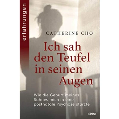 Abbildung von Ich sah den Teufel in seinen Augen: Wie die Geburt meines Sohnes mich eine postnatale Psychose stürzte